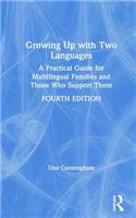Growing Up with Two Languages: A Practical Guide for Multilingual Families and Those Who Support Them