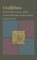 Unselfishness: The Role of the Vicarious Affects in Moral Philosophy and Social Theory