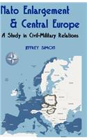 Nato Enlargement & Central Europe: A Study in Civil-Military Relations