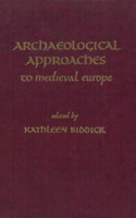 Archaeological Approaches to Medieval Europe