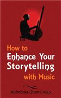 How to Enhance Your Storytelling with Music