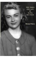 The Times and Life of Ilona Deutsch