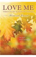 Hormonal Journal Love Me Through My Season of Change
