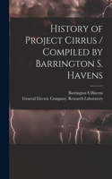 History of Project Cirrus / Compiled by Barrington S. Havens