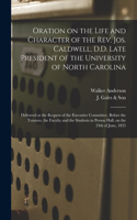 Oration on the Life and Character of the Rev. Jos. Caldwell, D.D. Late President of the University of North Carolina