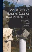 Socialism and Modern Science (Darwin Spencer Marx)