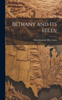 Bethany and its Hills;