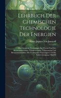 Lehrbuch Der Chemischen Technologie Der Energien