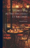 L'esprit Des Autres Recueilli Et Raconté