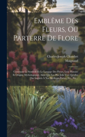 Emblême Des Fleurs, Ou Parterre De Flore