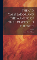 Cid Campeador and the Waning of the Crescent in the West