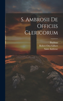 S. Ambrosii De Officiis Clericorum