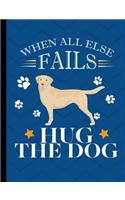 When All Else Fails Hug The Dog