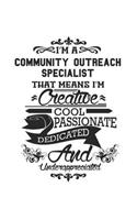 I'm A Community Outreach Specialist That Means I'm Creative Cool Passionate Dedicated And Underappreciated
