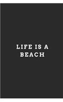 Life Is a Beach: Blank Lined Composition Notebook Journal, 150 Page, Glossy Finish Quote Cover, 6x9 Inch