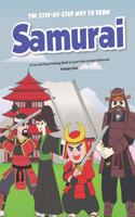 Step-by-Step Way to Draw Samurai: A Fun and Easy Drawing Book to Learn How to Draw Samurais