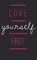 Love Yourself First: Funny Quote Notebook (6x9 Personalized Gifts for Women)