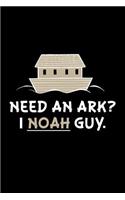 Need an Ark? I Noah Guy.: (6 x 9) Lined Notebook (110 Pages) for Taking Notes, Creative Writing, Journaling, Daily Journal, Diary at School, Class & Home.