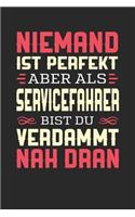 Niemand Ist Perfekt Aber ALS Servicefahrer Bist Du Verdammt Nah Dran