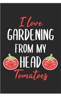 I Love Gardening From My Head Tomatoes