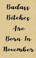 Badass Bitches Are Born In November