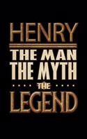 Henry The Man The Myth The Legend: Henry Journal 6x9 Notebook Personalized Gift For Male Called Henry The Man The Myth The Legend