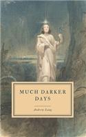 Much Darker Days
