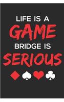 Life Is a Game Bridge Is Serious: Bridge Player Journal, Blank Paperback Notebook to Write in, Bridge Game Gift