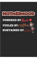 Motherhood Powered By Love Fueled By Coffee: Weinliebhaberin Mama Notizbuch liniert DIN A5 - 120 Seiten für Notizen, Zeichnungen, Formeln - Organizer Schreibheft Planer Tagebuch