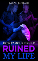 How Famous People Ruined My Life