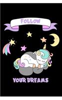 Follow Your Dreams: Notebook (Journal, Diary) for Unicorn lovers - 120 lined pages to write in