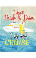 I Don't Drink & Drive I Sip And Cruise