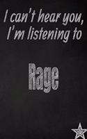 I Can't Hear You, I'm Listening to Rage Creative Writing Lined Journal: Promoting Band Fandom and Music Creativity Through Journaling...One Day at a Time