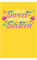 Life Is Sweet When You're Sixteen