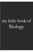 My Little Book of Biology: A 6x9 Inch Matte Softcover Journal Notebook with 120 Blank Lined Pages and a Biological Study Cover Slogan