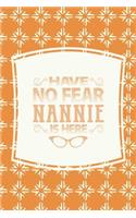 Have No Fear Nannie Is Here: Family Grandma Women Mom Memory Journal Blank Lined Note Book Mother's Day Holiday Gift