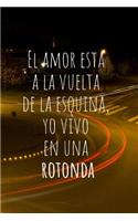 El Amor Está a la Vuelta de la Esquina, Yo Vivo En Una Rotonda
