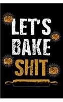 Let's Bake Shit