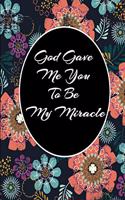 God Gave Me You To Be My Miracle