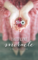 The 17 Cent Miracle: A True Story of Gratitude