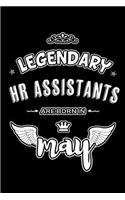 Legendary HR Assistants are born in May: Blank Lined 6x9 HR Assistants Journal/Notebooks as Appreciation day, Birthday, Welcome, Farewell, Thanks giving, Christmas or any occasion gift for 