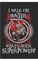 I Walk On Water What Is Your Super Power?
