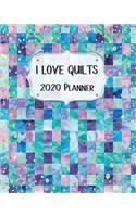 I Love Quilts 2020 Planner: Daily, Weekly & Monthly Calendars January through December Blue Purple Patchwork