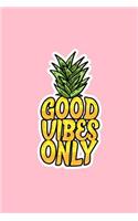 Good Vibes Only: Dot Grid Journal - Good Vibes Only Pineapple Funny Positivity Words Fruit Gift - Pink Dotted Diary, Planner, Gratitude, Writing, Travel, Goal, Bulle