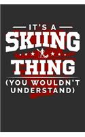 It's A Skiing Thing You Wouldn't Understand: 100 page 6 x 9 Blank lined journal for sport lovers perfect Gift to jot down his ideas and notes