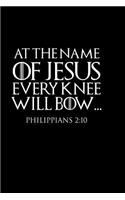 At The Name Of Jesus Every Knee Will Bow: 6x9 Portable Christian Journal Notebook with Christian Quote: Inspirational Gifts for Religious Men & Women (Christian Journal)