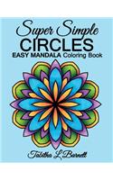 Super Simple Circles: EASY MANDALA Coloring Book for adults, children, seniors or anyone who prefers coloring large spaces(1 Super Simple Circles)