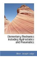 Elementary Mechanics Including Hydrostatics and Pneumatics