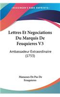 Lettres Et Negociations Du Marquis De Feuquieres V3: Ambassadeur Extraordinaire (1753)