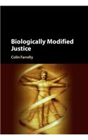 Biologically Modified Justice